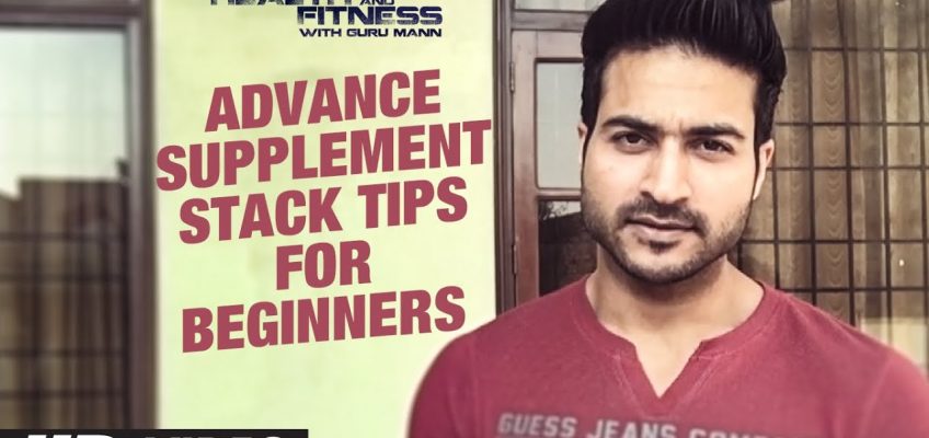 Advance Supplement Stack TIPS FOR BEGINNERS | Guru Mann | Health and Fitness