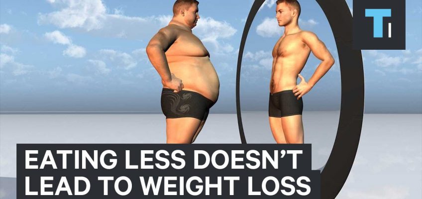 Eating less doesn't lead to weight loss