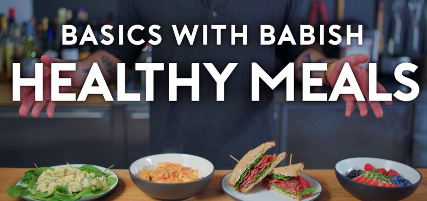 Healthy Meals | Basics with Babish