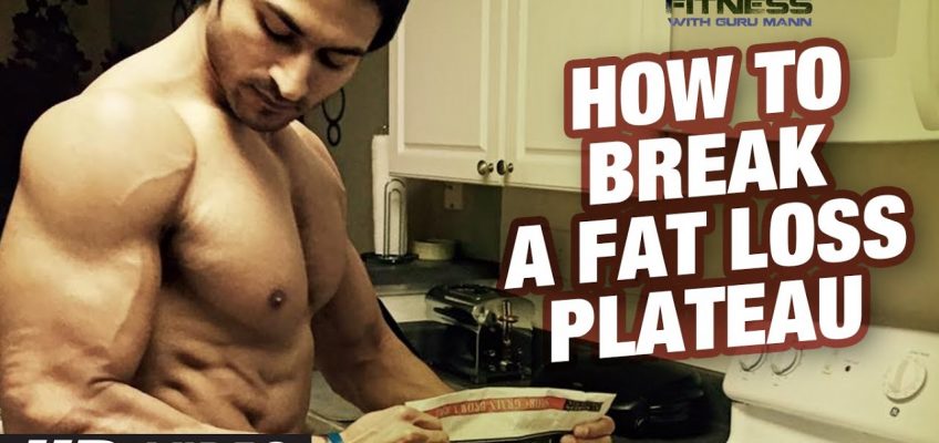 How To Break A Fat Loss PLATEAU | GuruMann | Health And Fitness