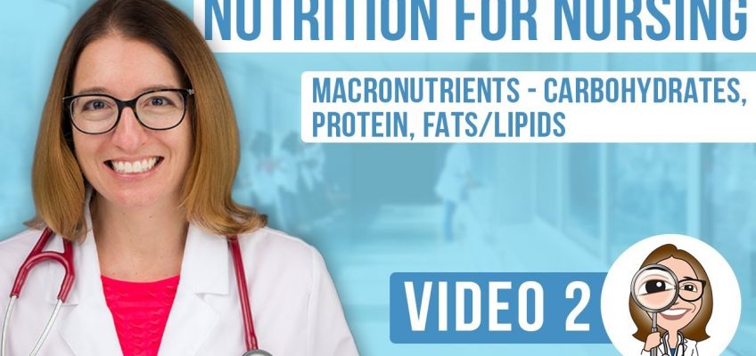 Nutrition for Nursing: Macronutrients – Carbohydrates, Protein, Fats/Lipids