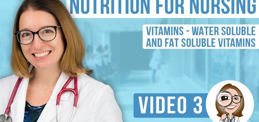 Nutrition for Nursing – Vitamins: Water Soluble and Fat Soluble Vitamins