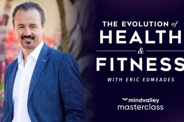 The Evolution Of Health & Fitness With Eric Edmeades – Mindvalley Masterclass Trailer