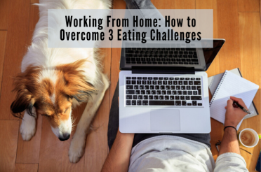 Working From Home: How to Overcome 3 Eating Challenges | Health Stand Nutrition
