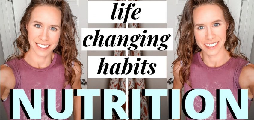 10 Nutrition Habits That CHANGED MY LIFE