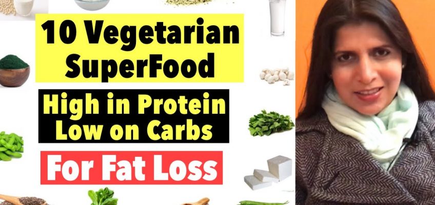 10 Vegetarian SuperFood | High in Protein, Low on Carbs | For Weight Loss & Fat Loss | In Hindi