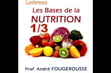 1/3 "Les bases de LA NUTRITION" par le Prof. A. Fougerousse – vidéo Dany Fischer