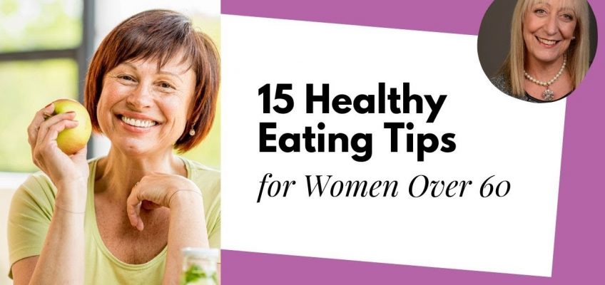 15 Healthy Eating Tips for Women Over 60