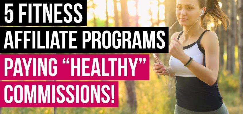 5 Health, Wellness, Fitness Affiliate Programs That Pay "Healthy" Commissions: Up to $2500/sale