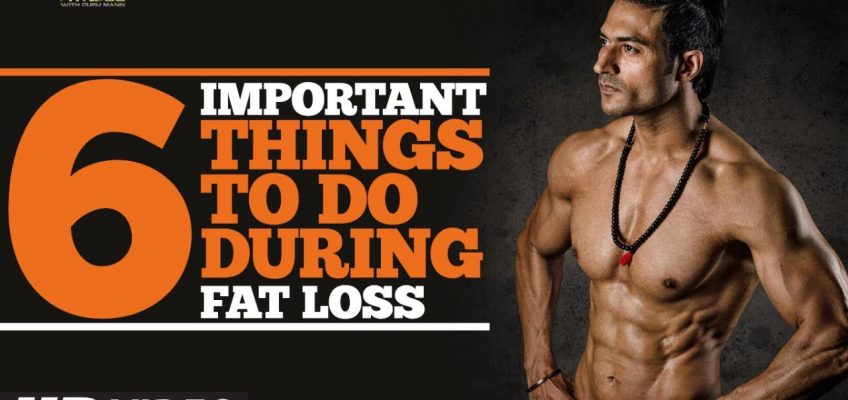 6 Important Things To Do During FAT LOSS | Guru Mann | Health & Fitness