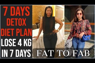 7 Days Detox Diet Plan For Weight Loss | How to Lose Weight Fast 4 Kg In 7 Days | Fat to Fab Suman