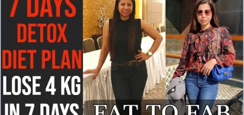 7 Days Detox Diet Plan For Weight Loss | How to Lose Weight Fast 4 Kg In 7 Days | Fat to Fab Suman