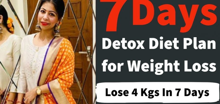 7 Days Detox and Cleanse Diet Plan for Weight Loss | How to Lose Weight Fast 4 Kgs In 7 Days