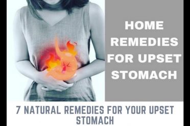 7 Natural Remedies for Your Upset Stomach | home remedy for upset stomach