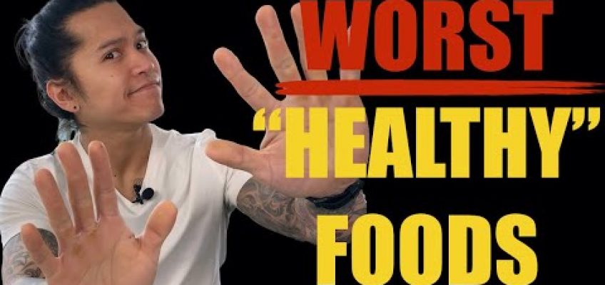 7 WORST “HEALTHY” FOODS THAT AREN’T ACTUALLY HEALTHY (STOP EATING THESE!)