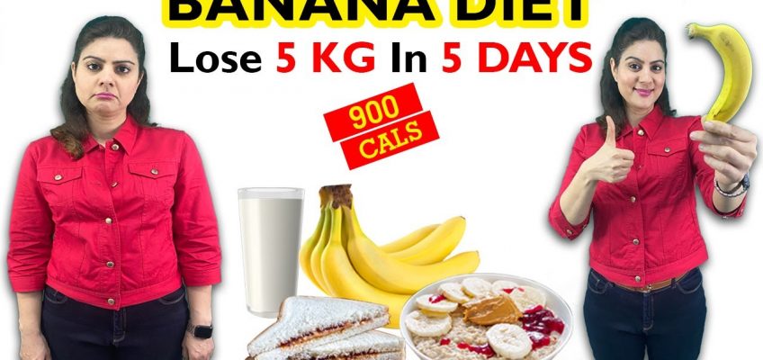 Banana Diet : Banana Diet Plan For Weight Loss | 900 Calorie Diet Plan | Lose 5 kgs in 5 days Diet