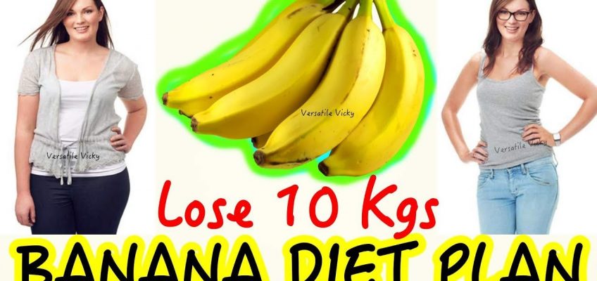 Banana Diet: Banana Diet Plan For Weight Loss – Lose 10Kg In 10 Days (Banana Diet)