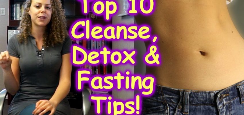 Cleanse, Detox & Fasting for Health, Weight Loss, Diet, Nutrition, How to, Top 10 Healthy Tips