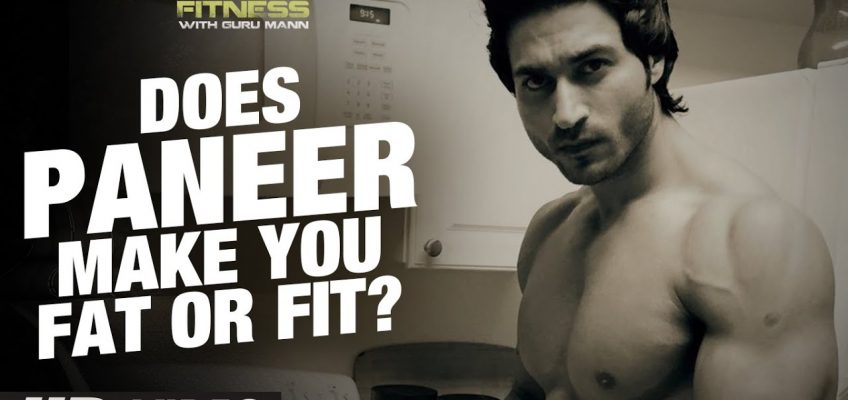 Does PANEER make you FAT OR FIT?? | Guru Mann | Health and Fitness