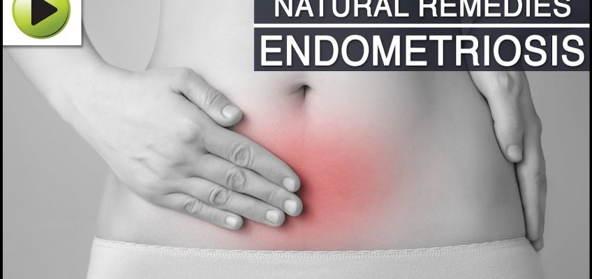 Endometriosis – Natural Ayurvedic Home remedies