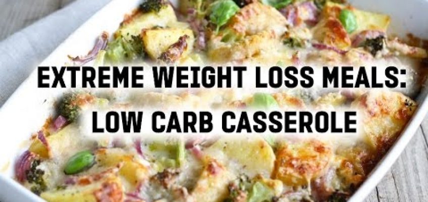 Extreme Weight Loss Meals: Low-Carb Casserole, Fast and Easy