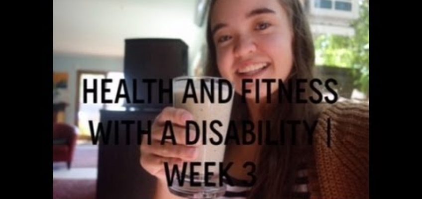 Health and fitness with a disability | Week 3!
