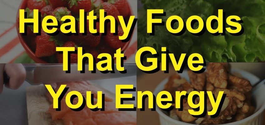 Healthy Foods That Give You Energy