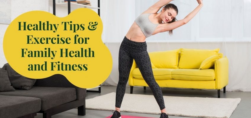 Healthy Tips & Exercise for Family | Health and Fitness | Various Physical Activities