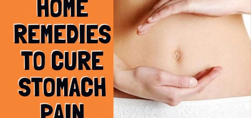 Home Remedies To Cure Stomach Pain