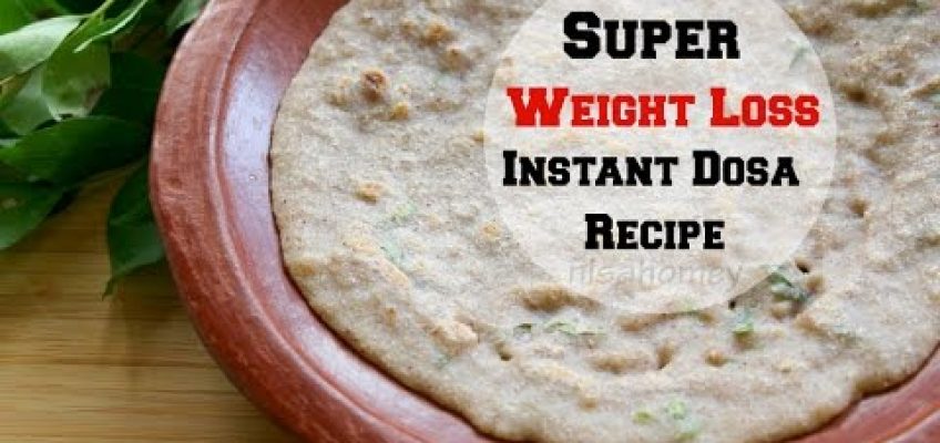 Instant Dosa Recipe For Weight Loss – Oil Free & Healthy – Diet Plan To Lose Weight Fast