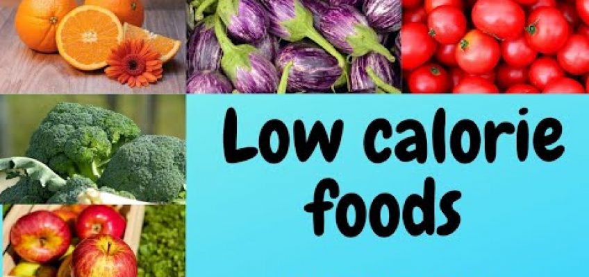 Low calorie foods | benefits | weight loss | health and fitness