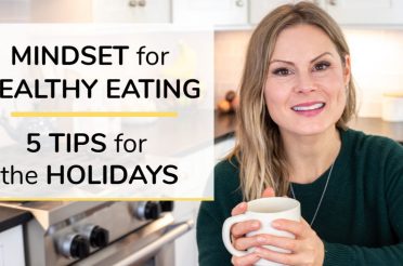 MINDSET FOR HEALTHY EATING | 5 tips for the holidays