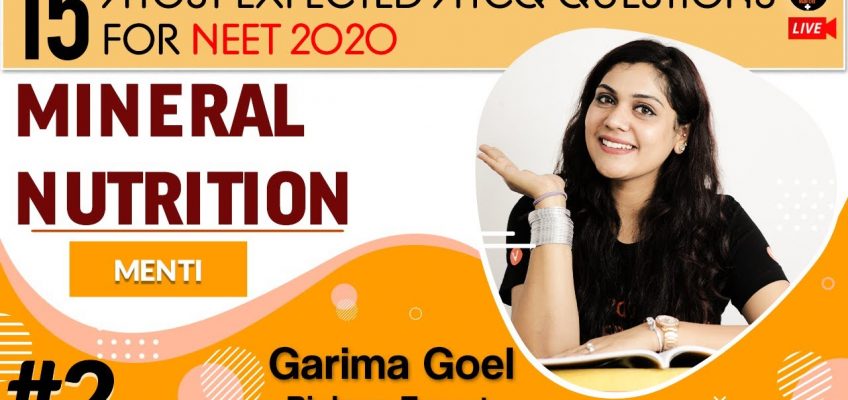 Mineral Nutrition Class 11 Biology | 15 Most Expected NEET 2020 MCQ | NEET Biology | Garima Goel