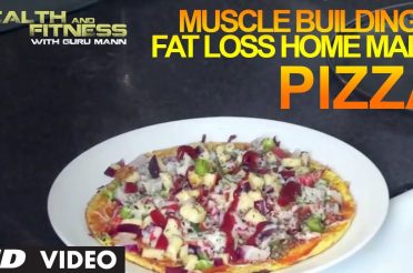 Muscle Building & Fat Loss Home Made PIZZA | Health and Fitness Tips | Guru Mann