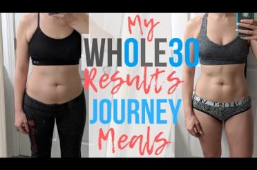My WHOLE30 Results + Journey // Meals, Weight Loss, Improved Health, Before & Afters!!