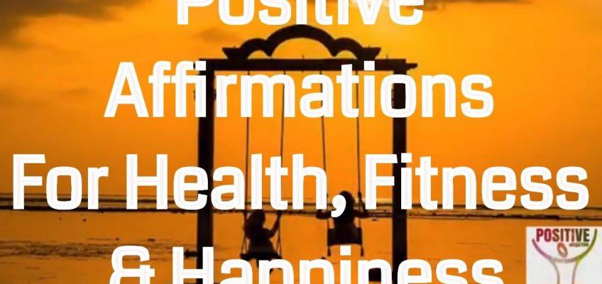 Positive Affirmations for Health, Fitness, And Happiness – Fitness, Crossfit, Running, Yoga, Health
