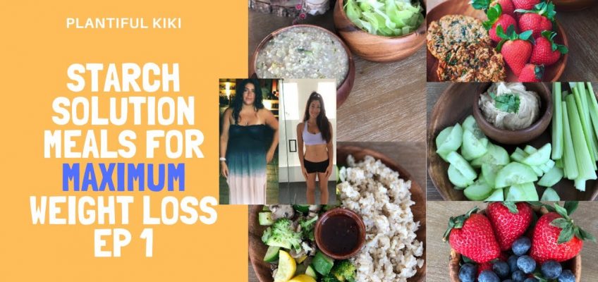 Starch Solution Meals for Maximum Weight Loss ep 1