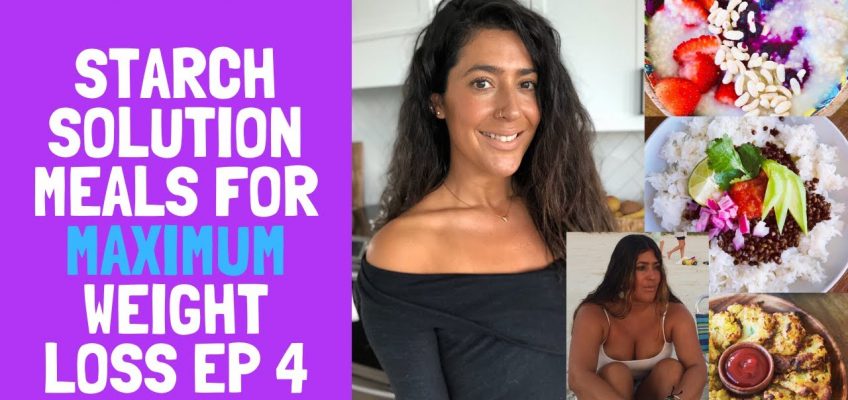 Starch Solution Meals for maximum Weight Loss ep 4