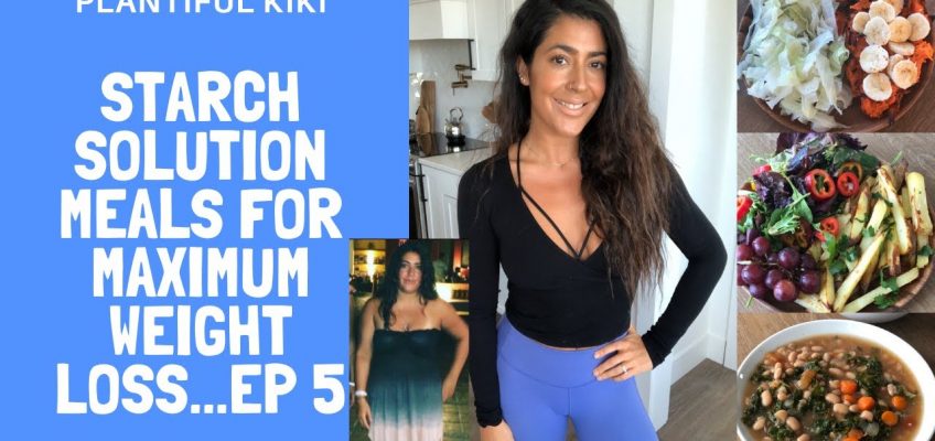 Starch Solution Meals for maximum weight loss ep 5