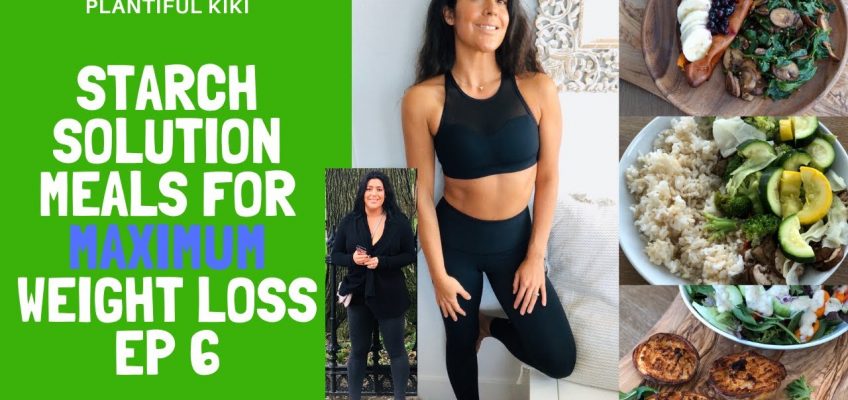 Starch Solution meals for maximum weight loss ep 6