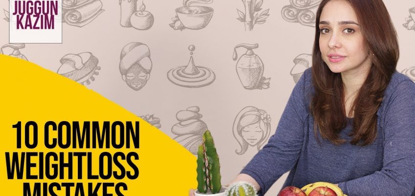10 Common Weight Loss Mistakes | Juggun Kazim | Health and Fitness