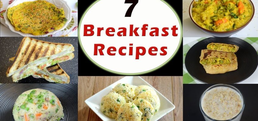 7 Breakfast Recipes – Part 1 | Indian Breakfast Recipes | Healthy and Quick Breakfast Recipes