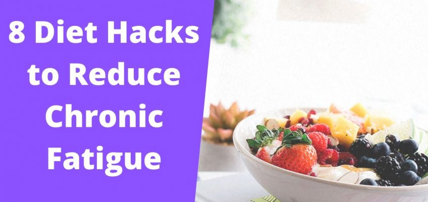 8 Diet Hacks to Reduce Chronic Fatigue | Balanced Diet | Health and Fitness