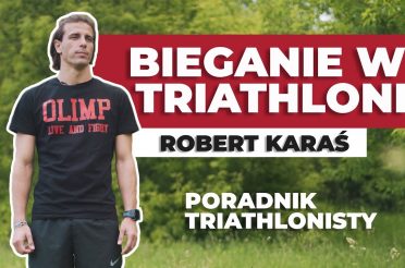 Bieganie w Triathlonie – Co musisz wiedzieć ? @Robert Karaś  – Olimp Sport Nutrition