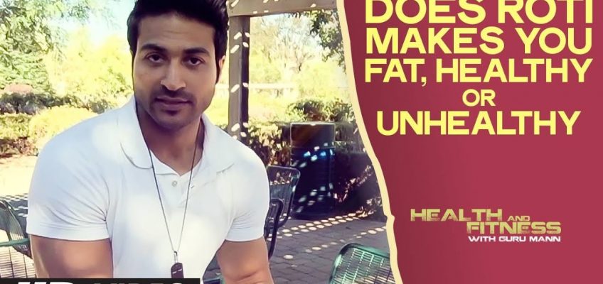 Does Roti Makes you Fat, Healthy or Unhealthy ? |  Health And Fitness | Guru Mann Tips