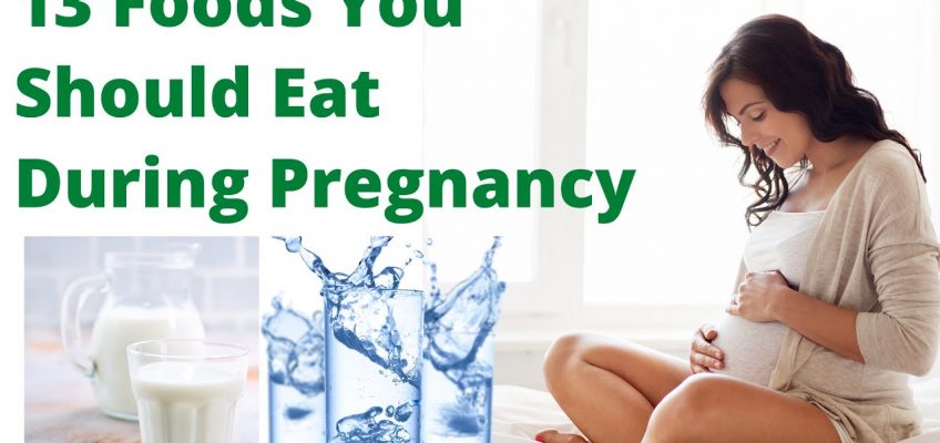 Foods to eat during Pregnancy – What Should I Eat During My First Trimester – 13 Foods for Pregnancy