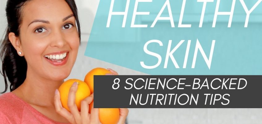 HEALTHY SKIN TIPS: diet + nutrition tips for clearer skin (science-backed)
