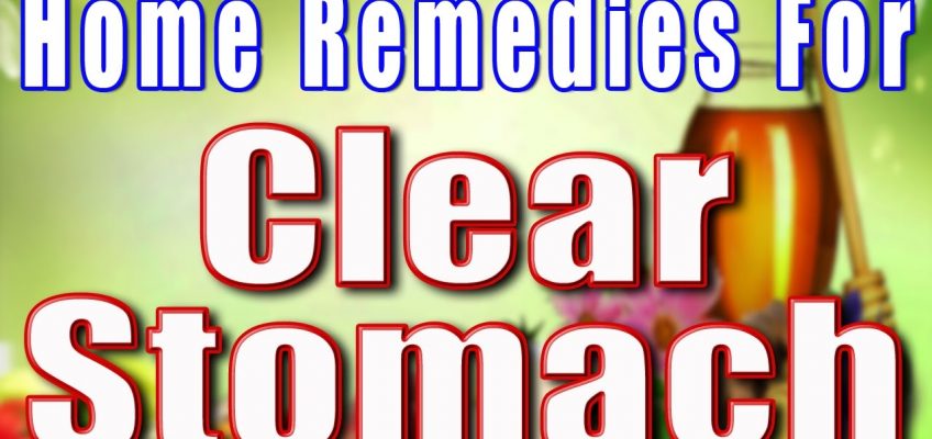 HOME REMEDIES FOR CLEAR STOMACH II पेट को साफ़ रखने के घरेलू नुस्खे II