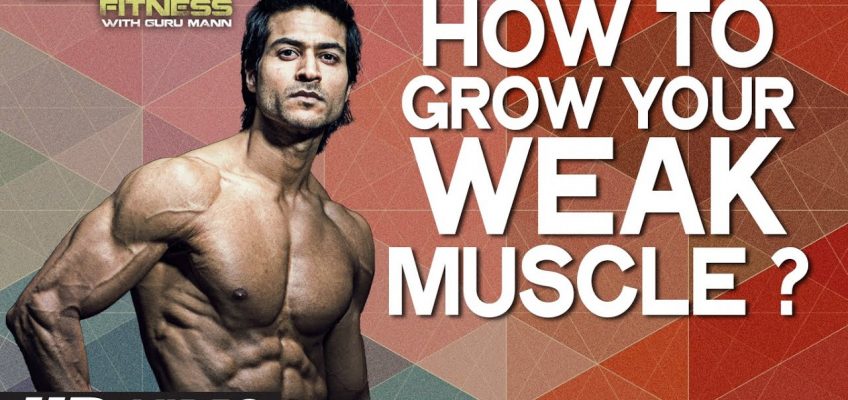 How To Grow Your WEAK MUSCLE ? | Health and Fitness Tips | Guru Mann | WorkoutTips