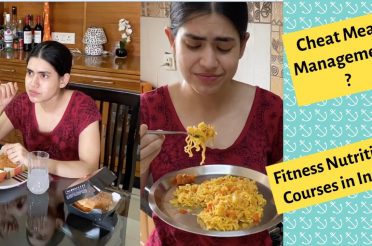 I ATE only cheat meals ?! How to manage cheat meals ? Nutrition courses in India & challenges